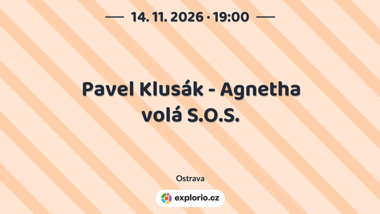 Pavel Klusák - Agnetha volá S.O.S. – divadlo, Hudba a Kino, Ostrava