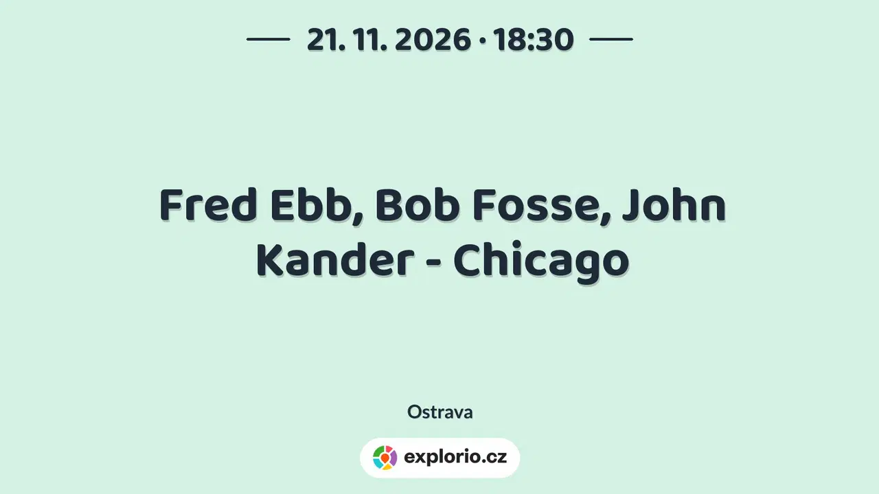 Fred Ebb, Bob Fosse, John Kander - Chicago – divadlo, Hudba a Kino, Ostrava
