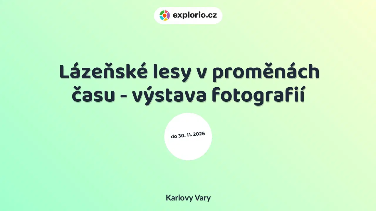 Lázeňské lesy v proměnách času - výstava fotografií – prohlídky a Muzea, Karlovy Vary