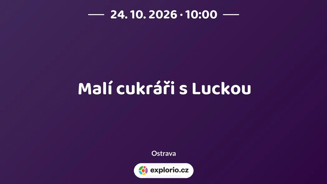 Malí cukráři s Luckou – tvořivé dílny a Workshopy, Ostrava