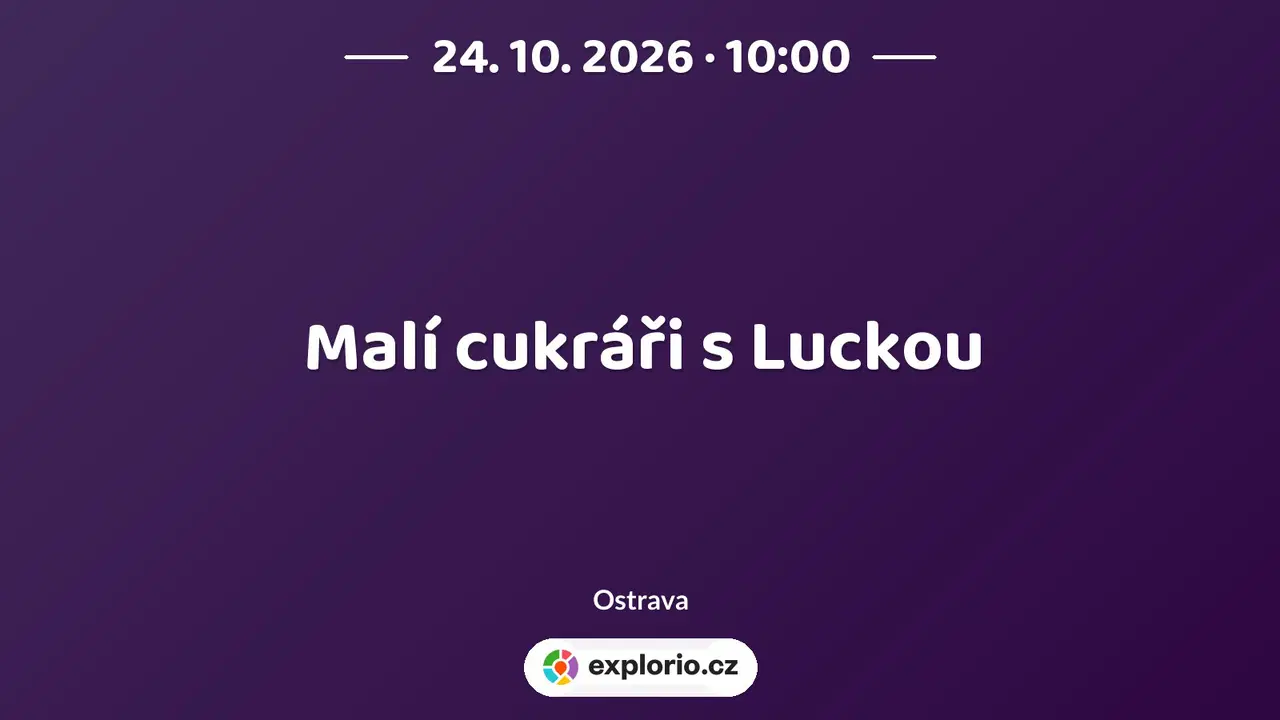 Malí cukráři s Luckou – tvořivé dílny a Workshopy, Ostrava
