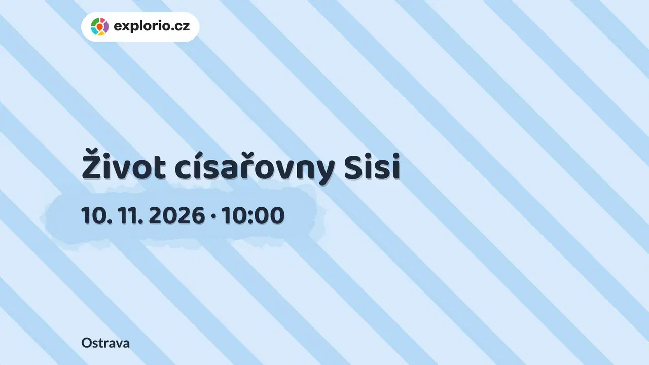 Život císařovny Sisi – prohlídky a Muzea, Ostrava