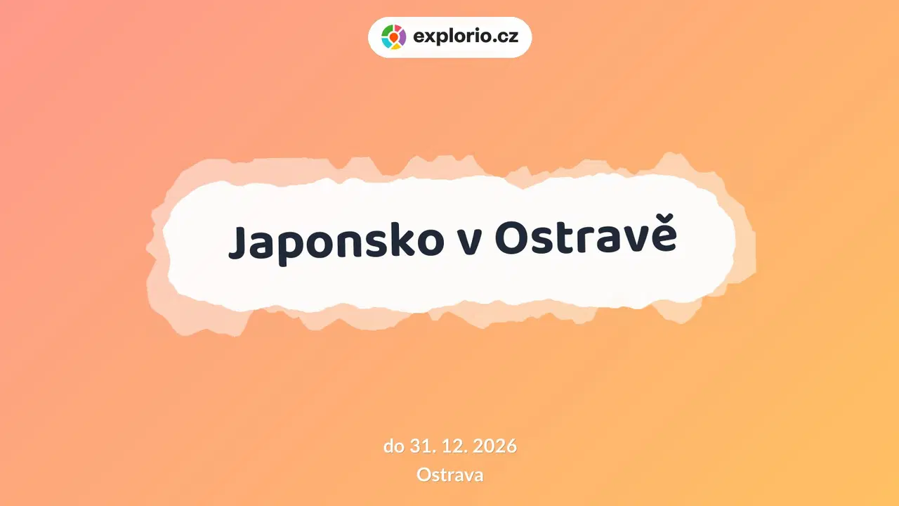 Japonsko v Ostravě – prohlídky a Muzea, Ostrava