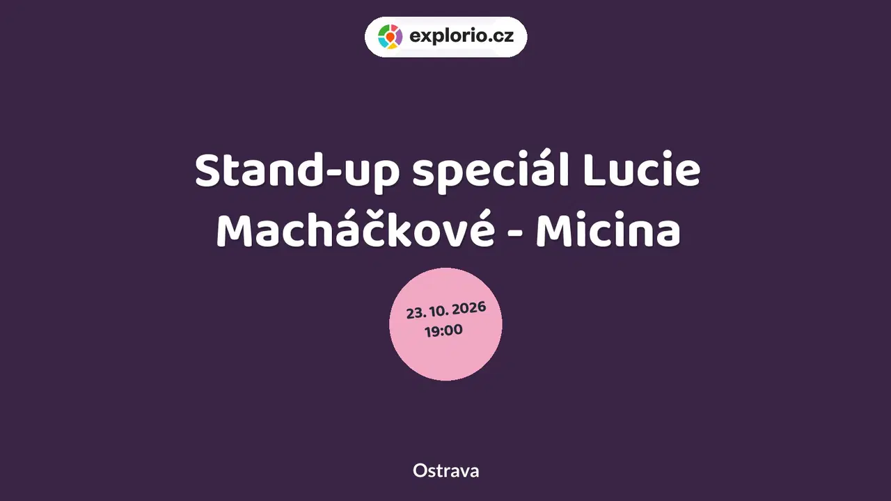 Stand-up speciál Lucie Macháčkové - Micina – divadlo, Hudba a Kino, Ostrava