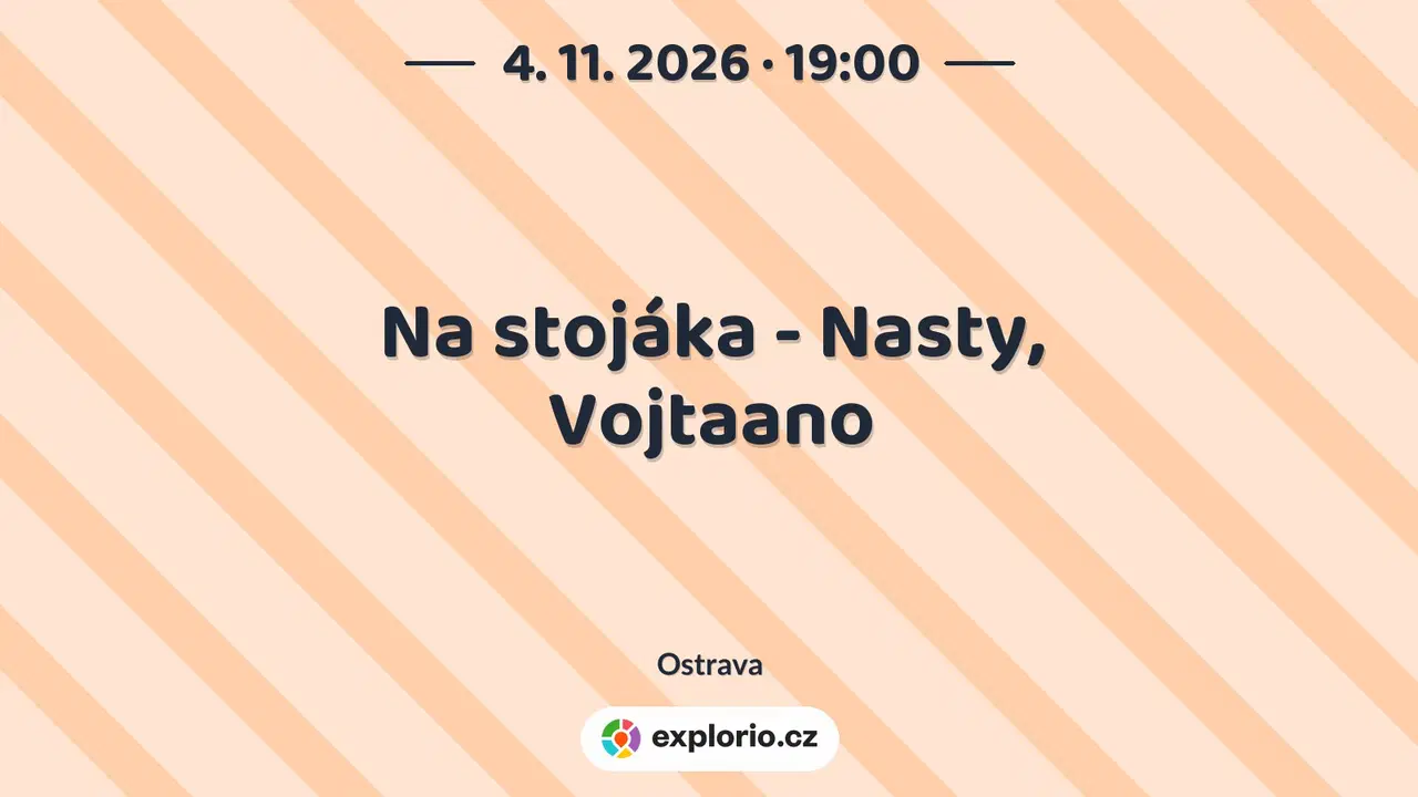 Na stojáka - Nasty, Vojtaano – divadlo, Hudba a Kino, Ostrava