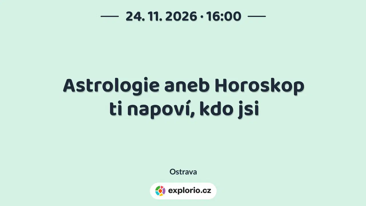 Astrologie aneb Horoskop ti napoví, kdo jsi – prohlídky a Muzea, Ostrava
