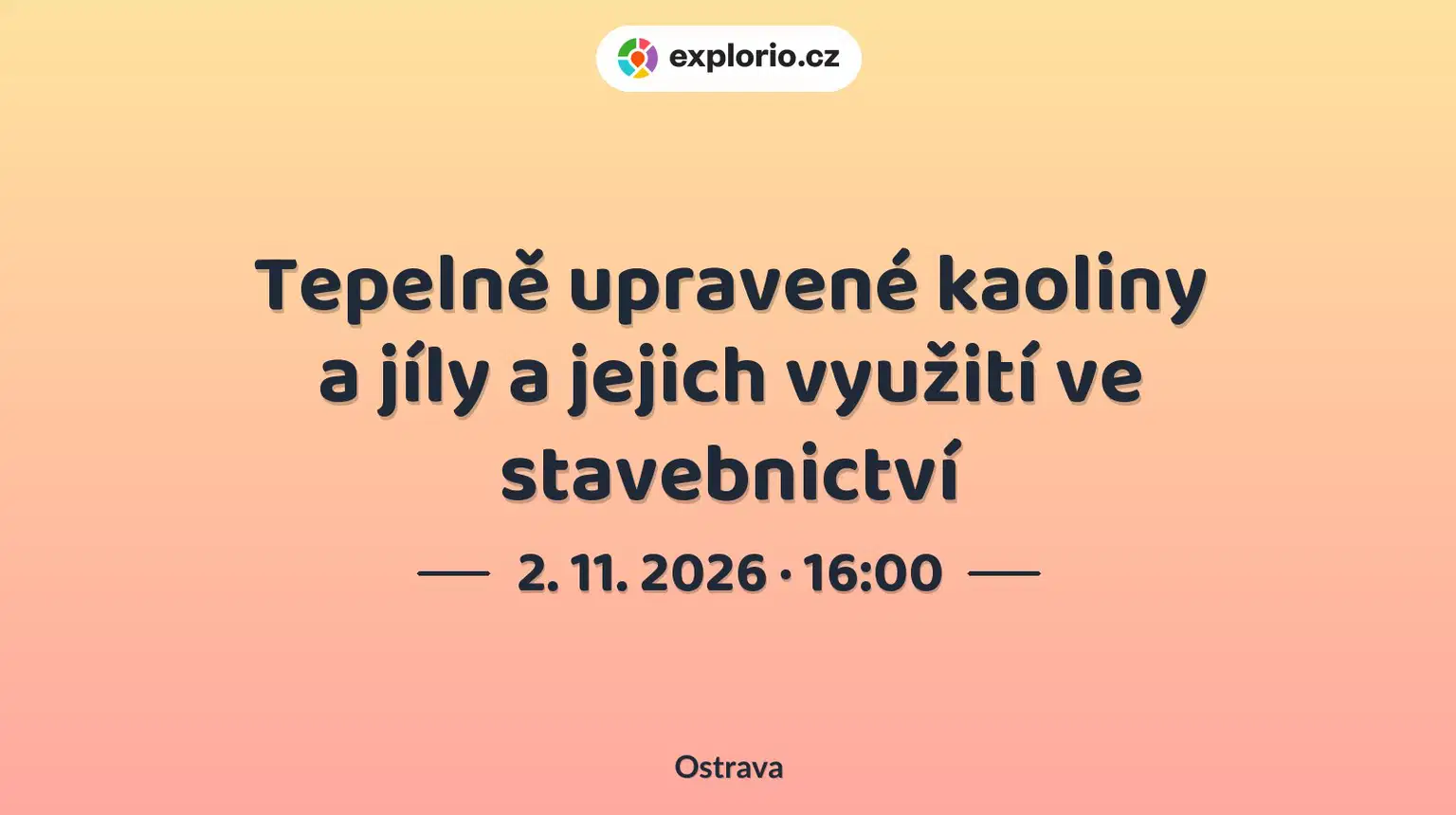 Tepelně upravené kaoliny a jíly a jejich využití ve stavebnictví – prohlídky a Muzea, Ostrava