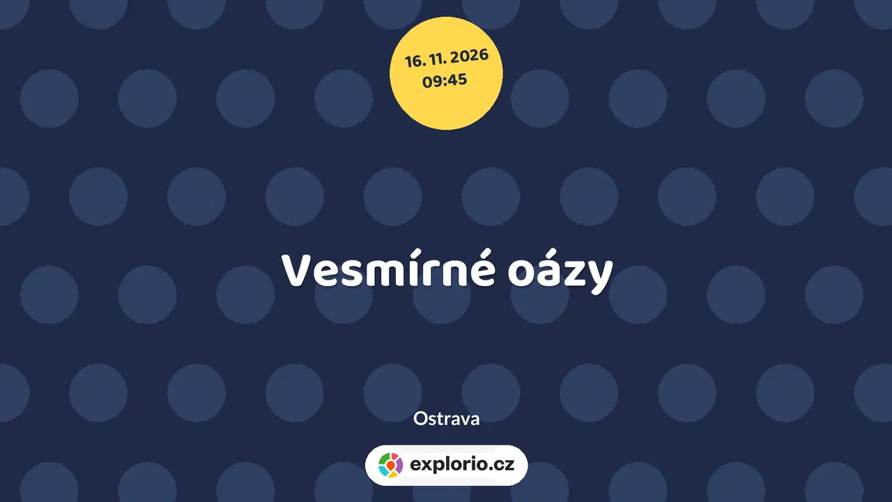 Vesmírné oázy – prohlídky a Muzea, Ostrava