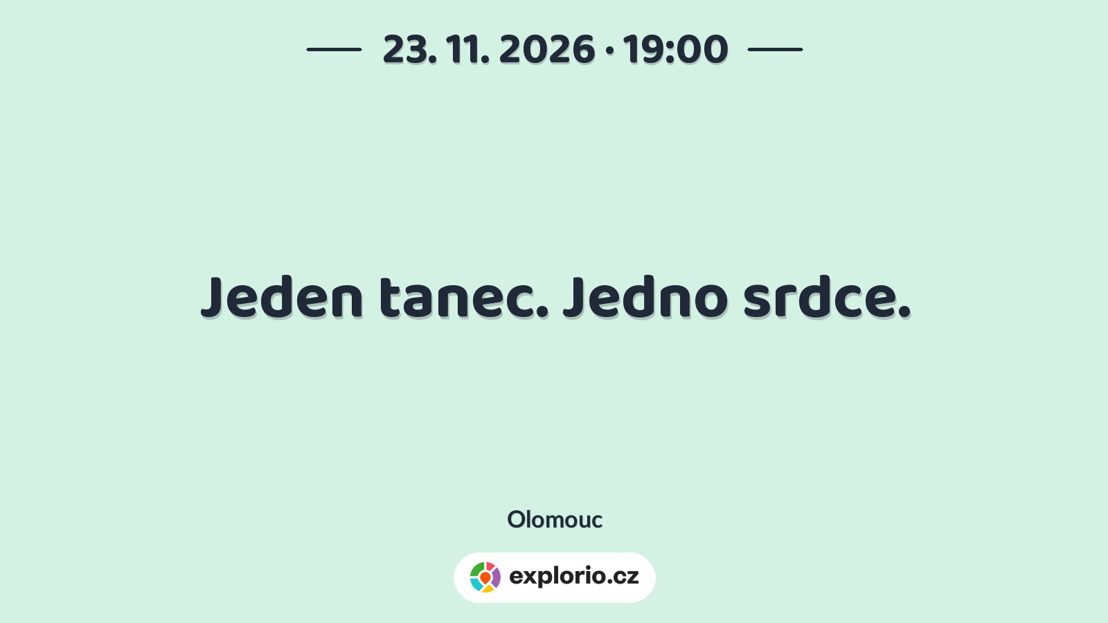 Jeden tanec. Jedno srdce. – divadlo, Hudba a Kino, Olomouc