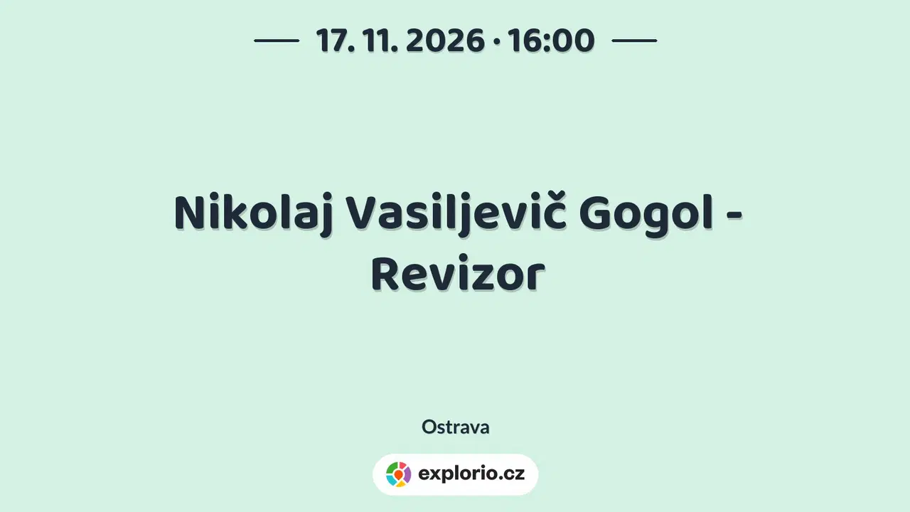 Nikolaj Vasiljevič Gogol - Revizor – divadlo, Hudba a Kino, Ostrava
