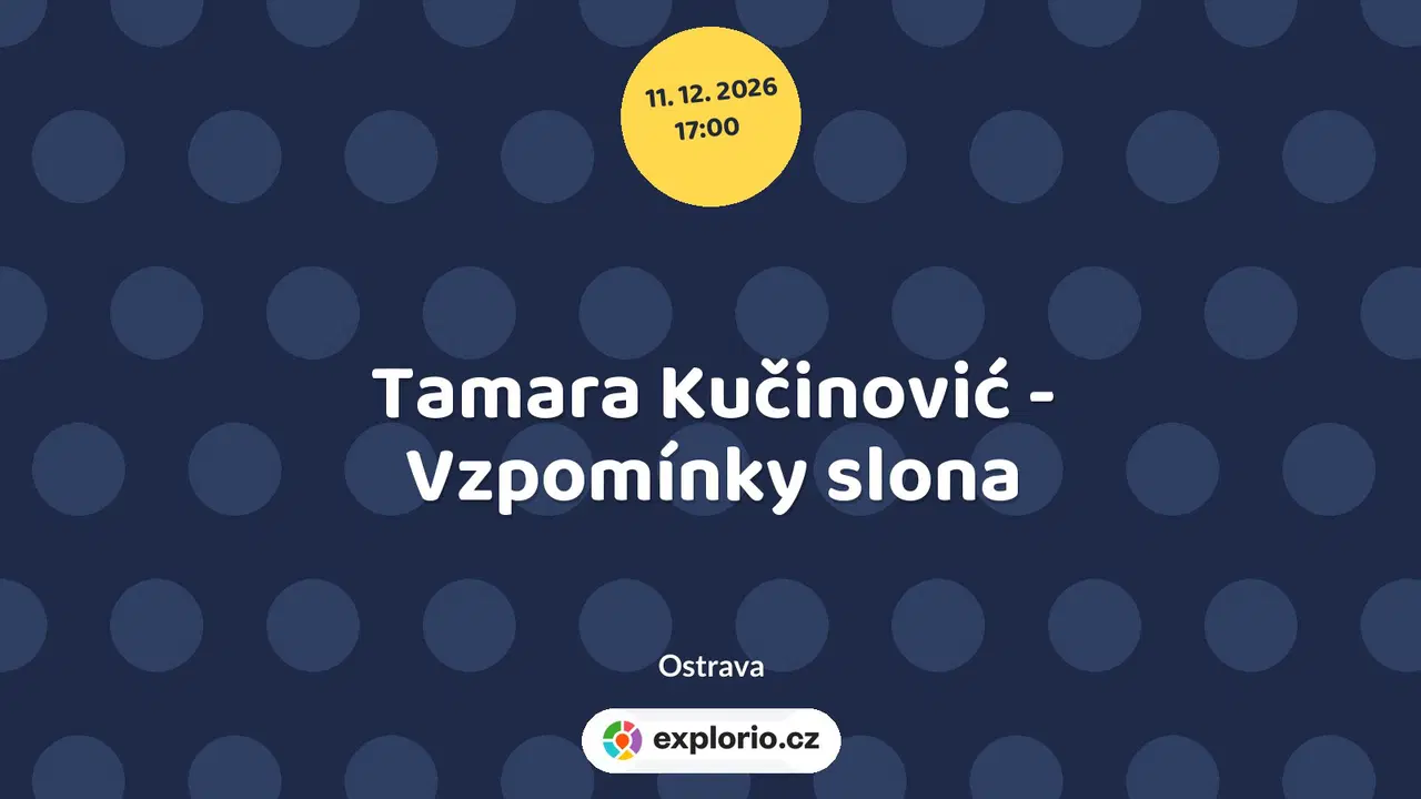 Tamara Kučinović - Vzpomínky slona – divadlo, Hudba a Kino, Ostrava