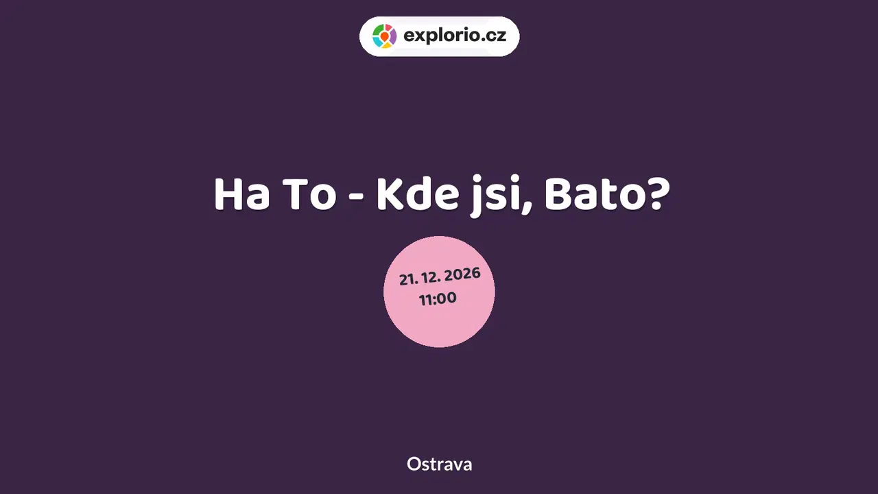 Ha To - Kde jsi, Bato? – divadlo, Hudba a Kino, Ostrava