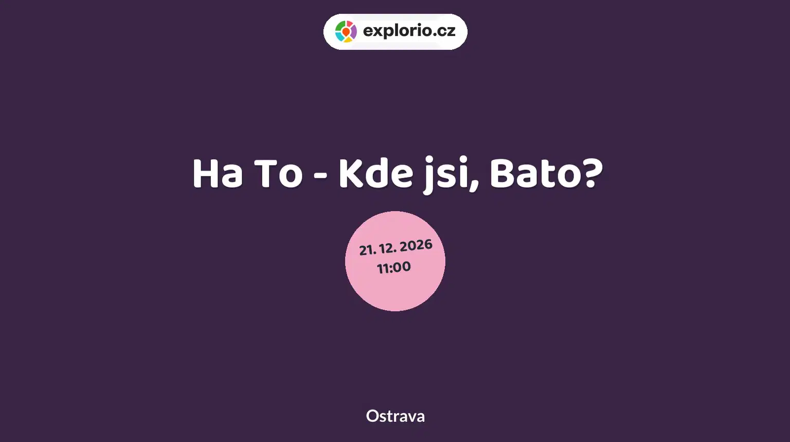 Ha To - Kde jsi, Bato? – divadlo, Hudba a Kino, Ostrava