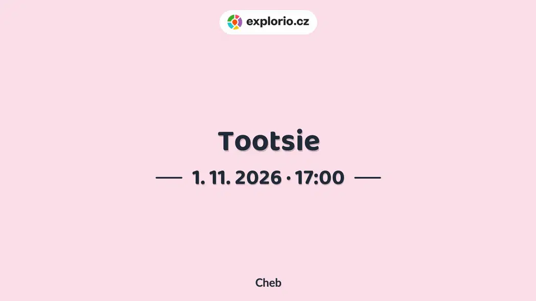 Tootsie – divadlo, Hudba a Kino, Cheb