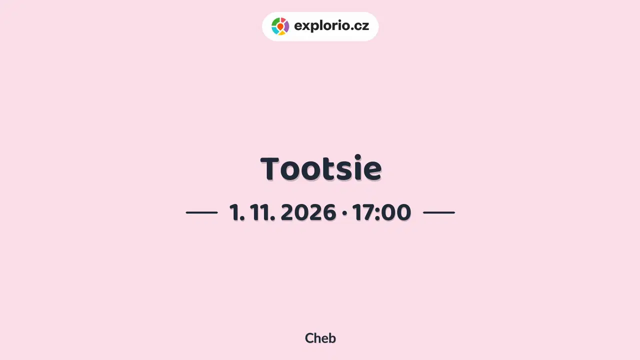 Tootsie – divadlo, Hudba a Kino, Cheb