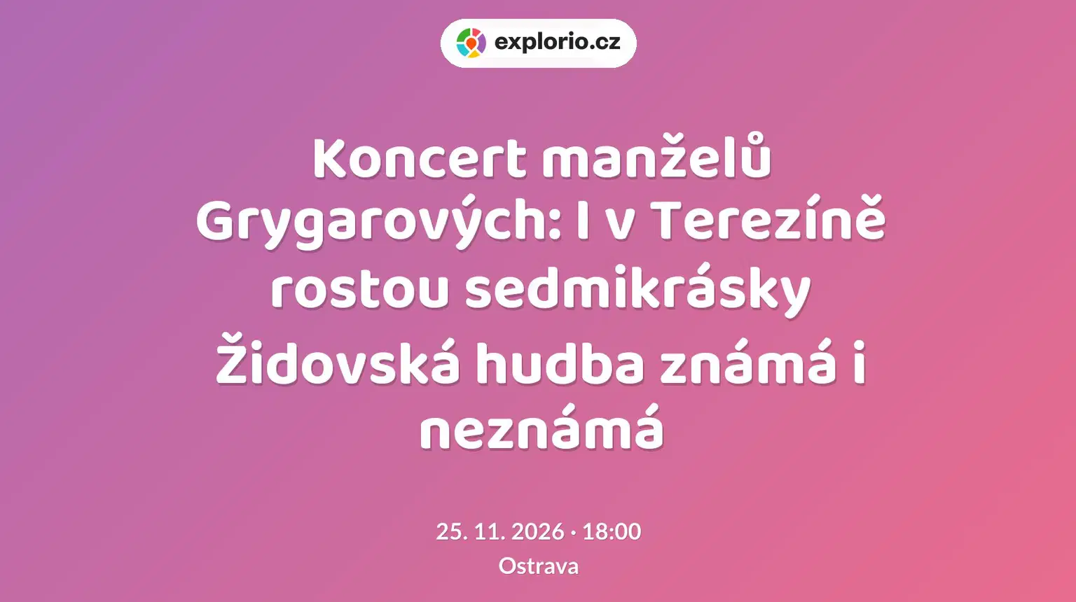 Koncert manželů Grygarových: I v Terezíně rostou sedmikrásky Židovská hudba známá i neznámá – divadlo, Hudba a Kino, Ostrava