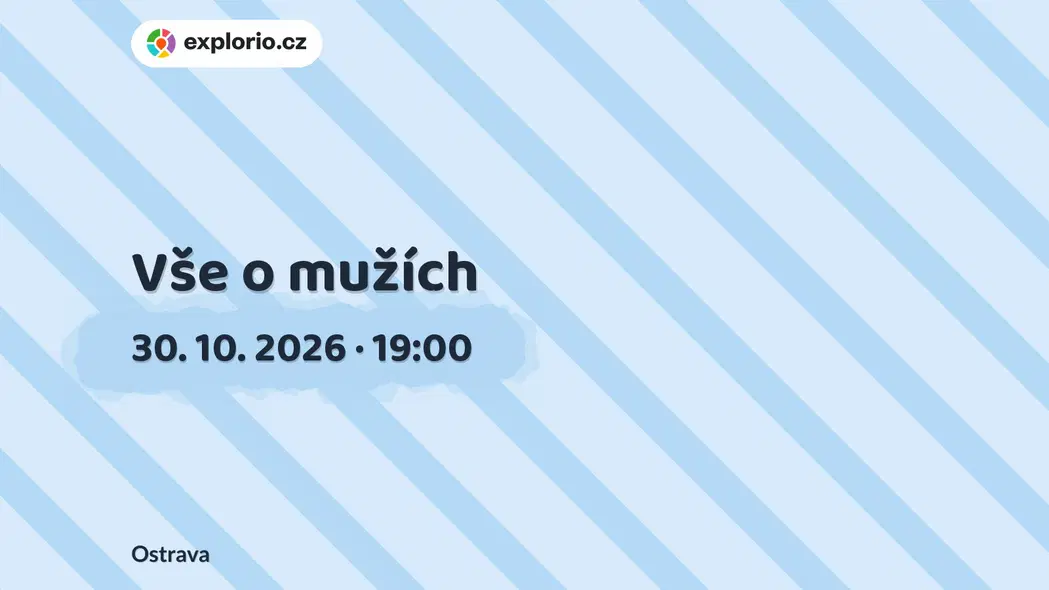 Vše o mužích – divadlo, Hudba a Kino, Ostrava