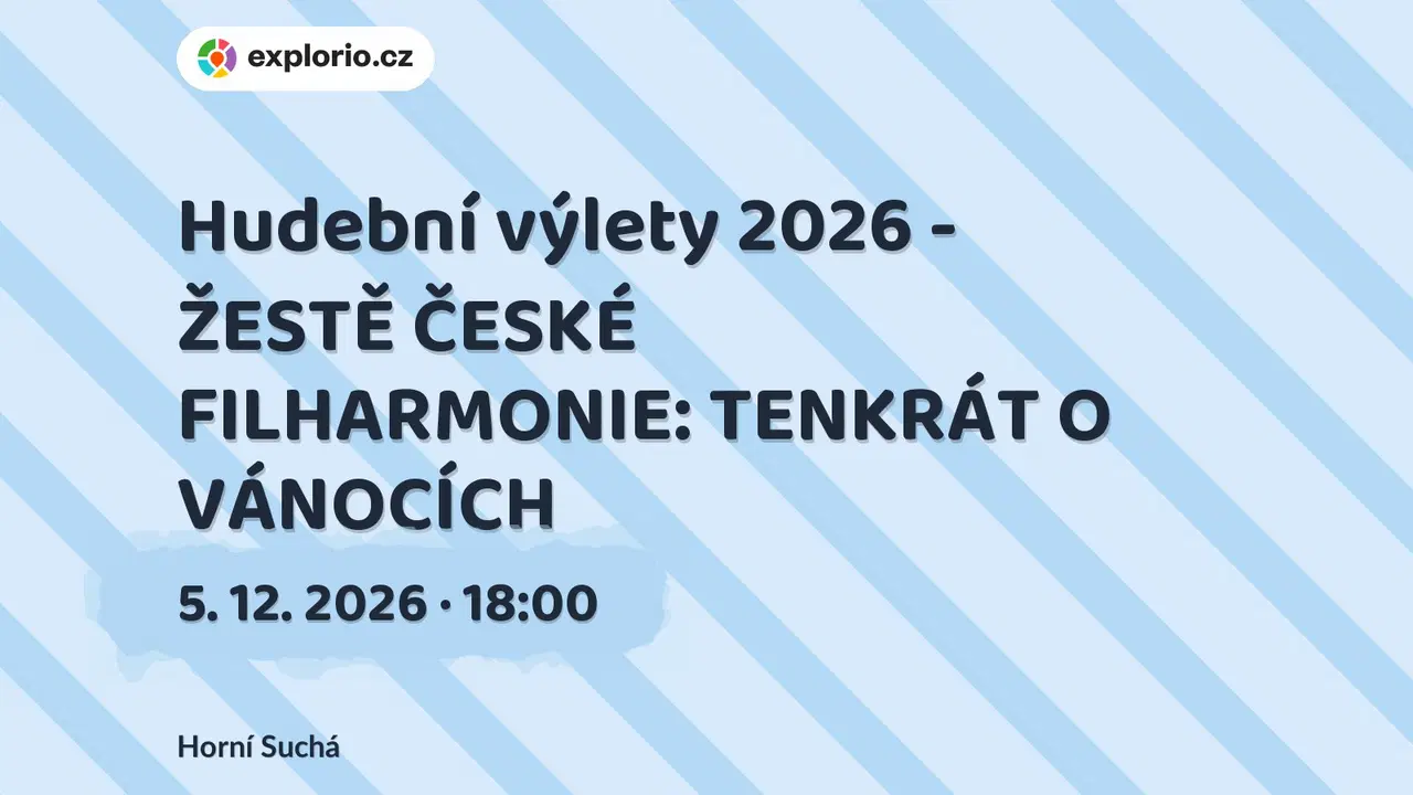 Hudební výlety 2026 - ŽESTĚ ČESKÉ FILHARMONIE: TENKRÁT O VÁNOCÍCH – divadlo, Hudba a Kino, Horní Suchá