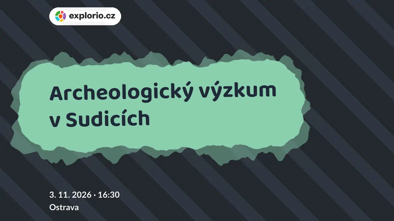 Archeologický výzkum v Sudicích – prohlídky a Muzea, Ostrava