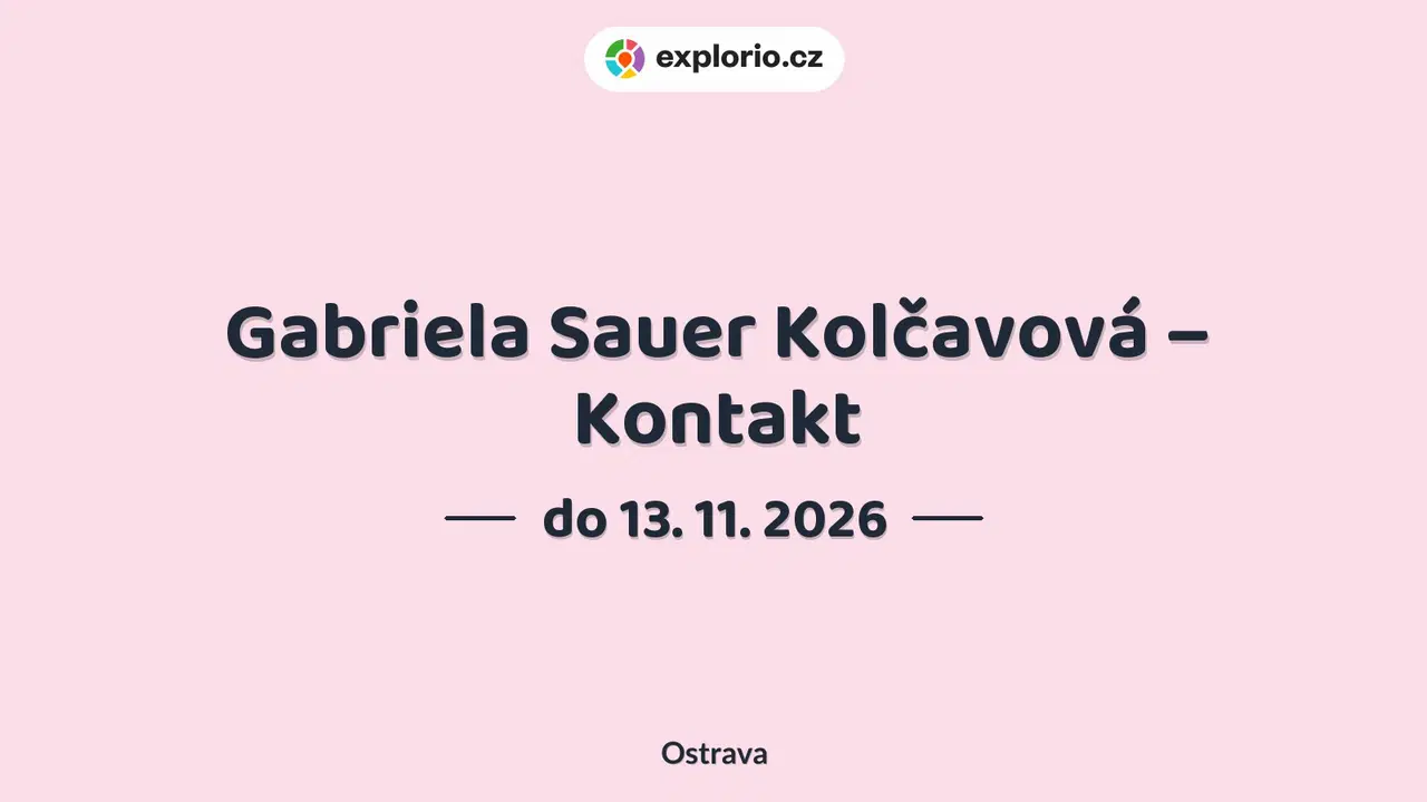Gabriela Sauer Kolčavová – Kontakt – prohlídky a Muzea, Ostrava