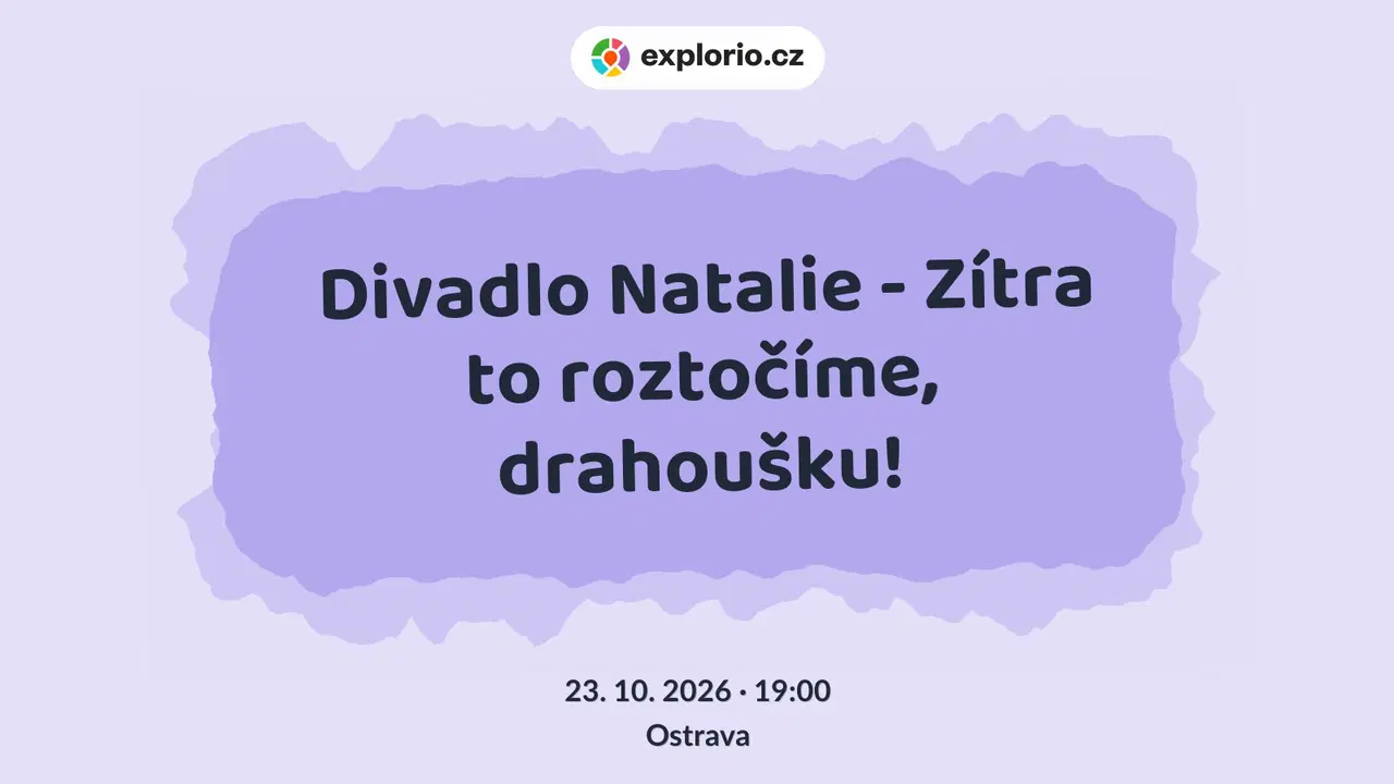 Divadlo Natalie - Zítra to roztočíme, drahoušku! – divadlo, Hudba a Kino, Ostrava