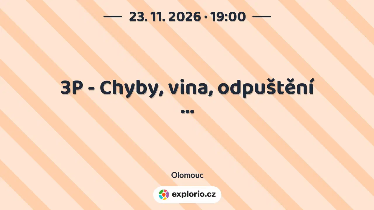 3P - Chyby, vina, odpuštění … – prohlídky a Muzea, Olomouc