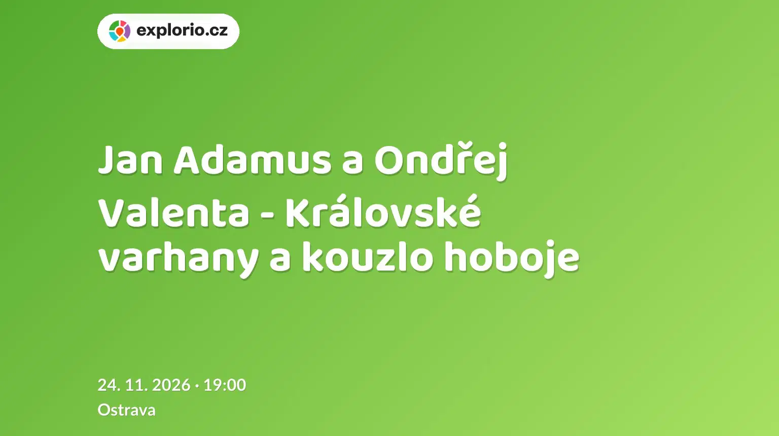 Jan Adamus a Ondřej Valenta - Královské varhany a kouzlo hoboje – divadlo, Hudba a Kino, Ostrava