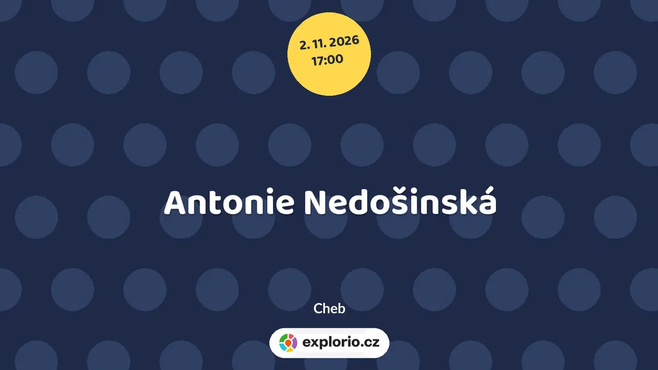 Antonie Nedošinská – prohlídky a Muzea, Cheb