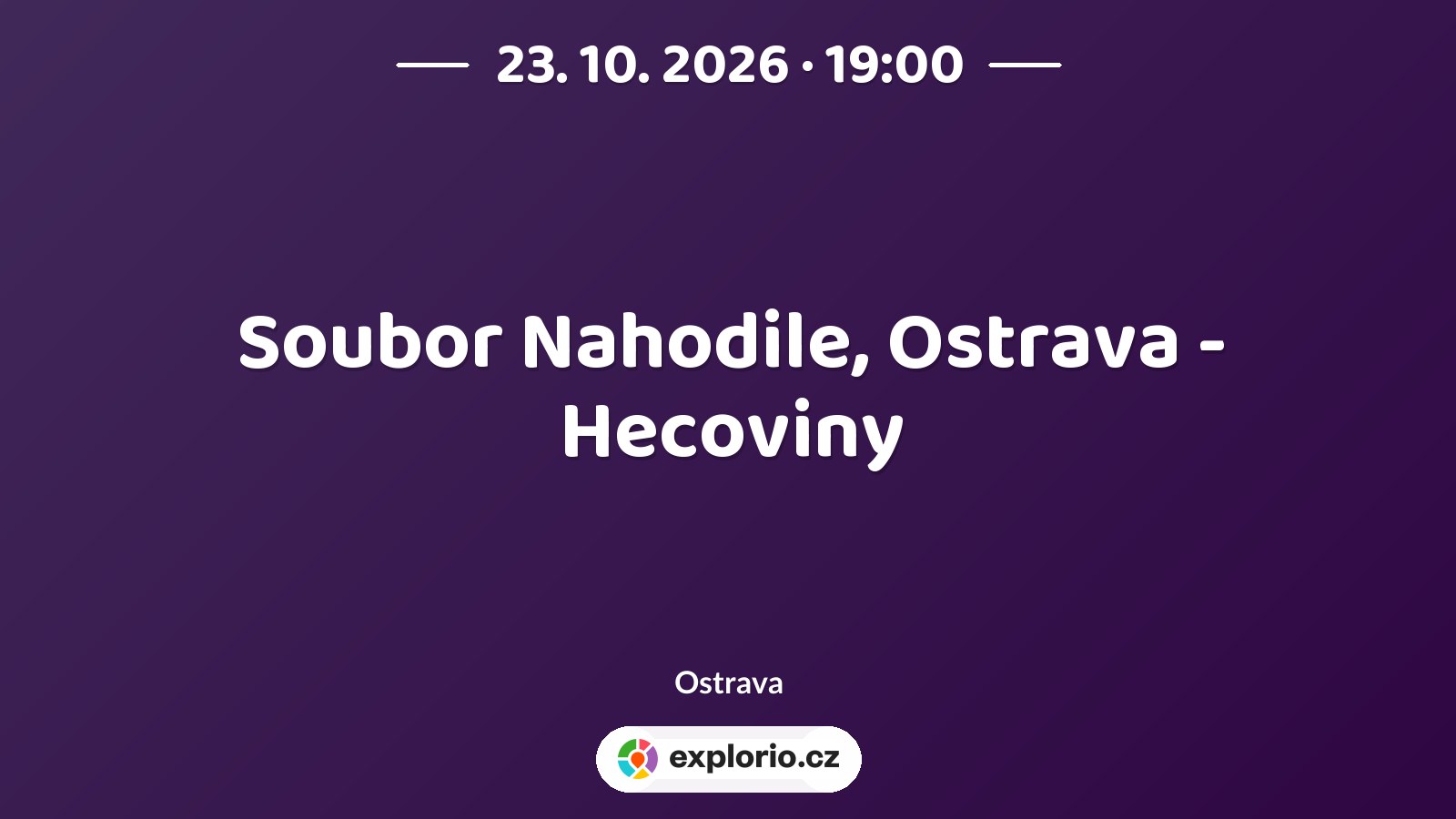 Soubor Nahodile, Ostrava - Hecoviny – divadlo, Hudba a Kino, Ostrava