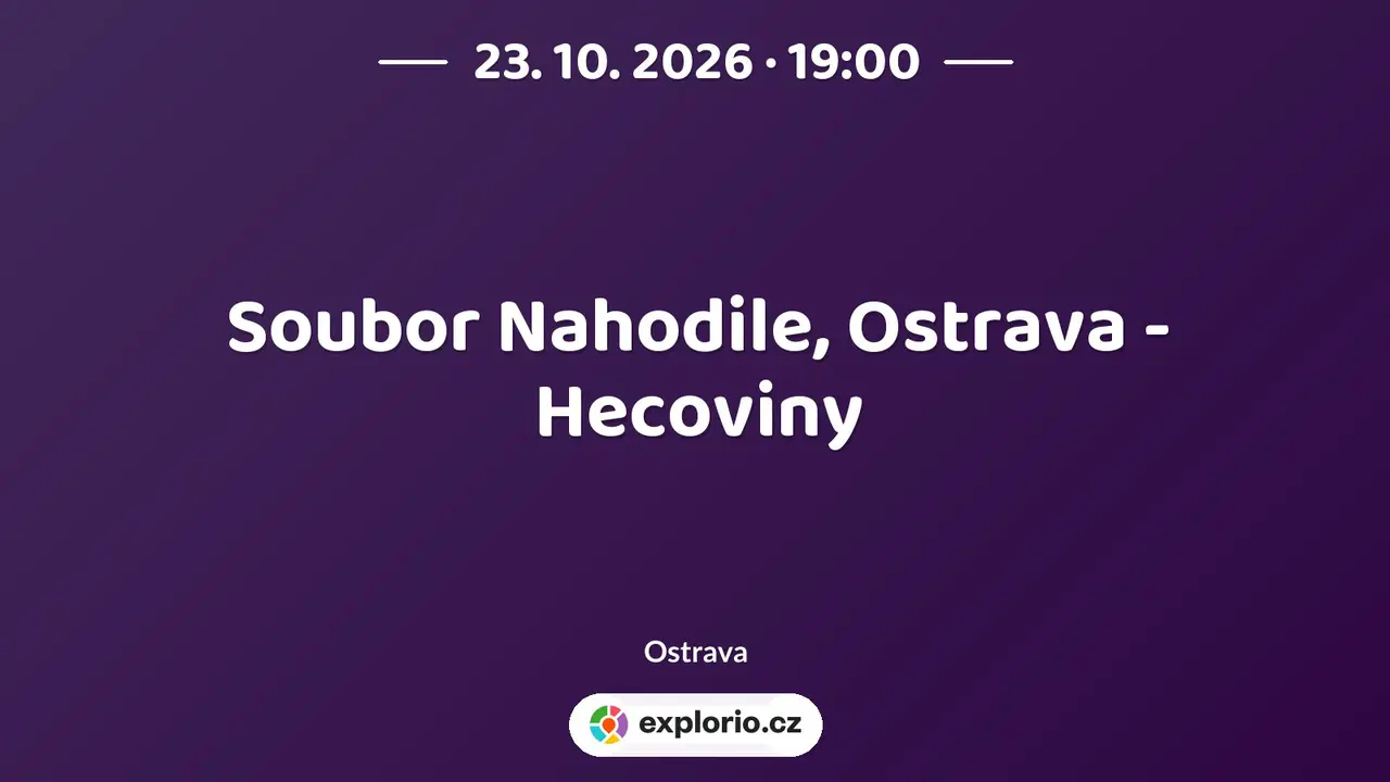 Soubor Nahodile, Ostrava - Hecoviny – divadlo, Hudba a Kino, Ostrava