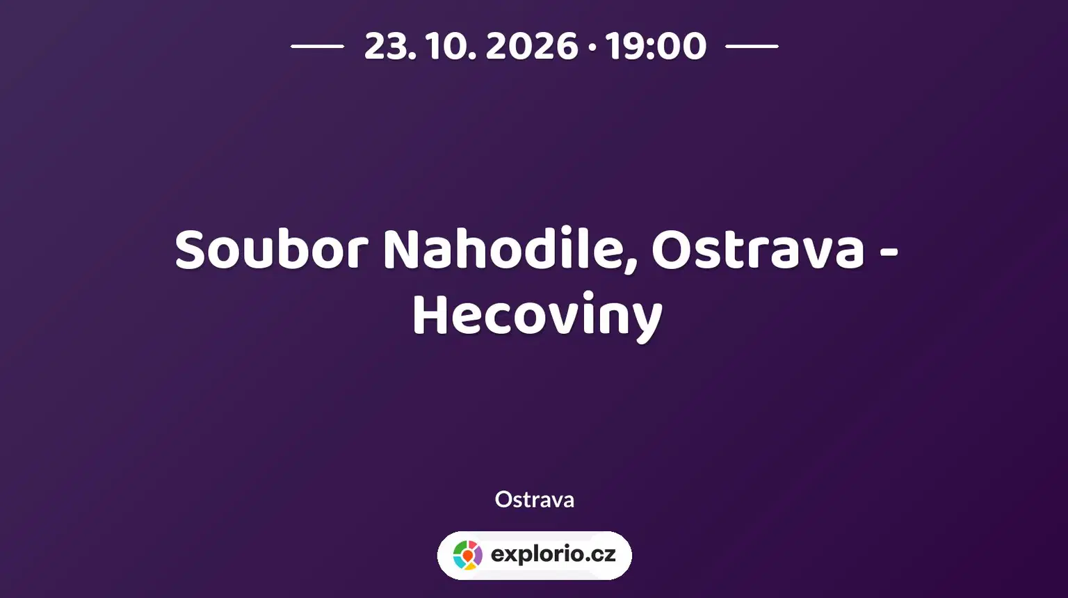 Soubor Nahodile, Ostrava - Hecoviny – divadlo, Hudba a Kino, Ostrava