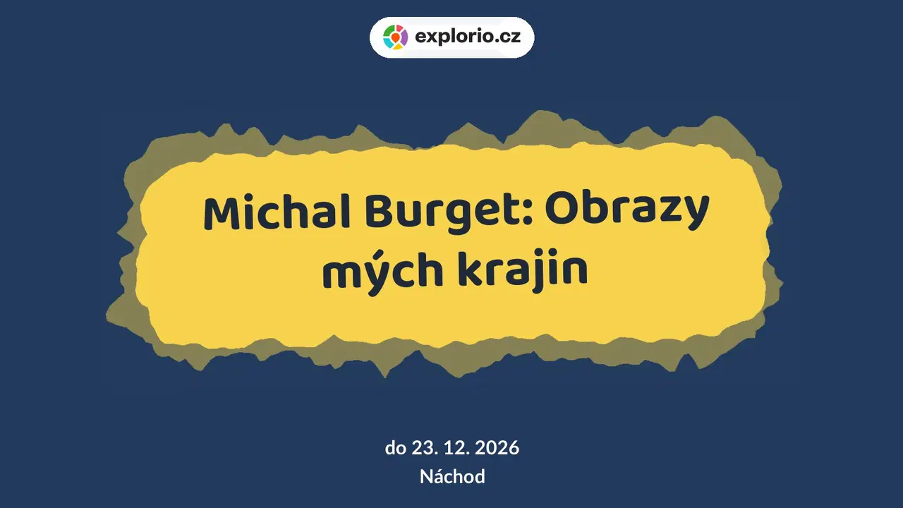 Michal Burget: Obrazy mých krajin – prohlídky a Muzea, Náchod