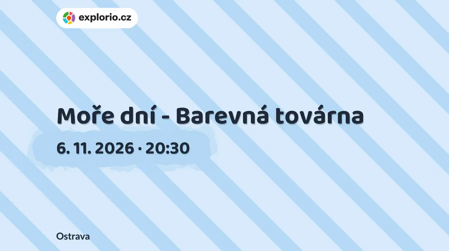 Moře dní - Barevná továrna – divadlo, Hudba a Kino, Ostrava