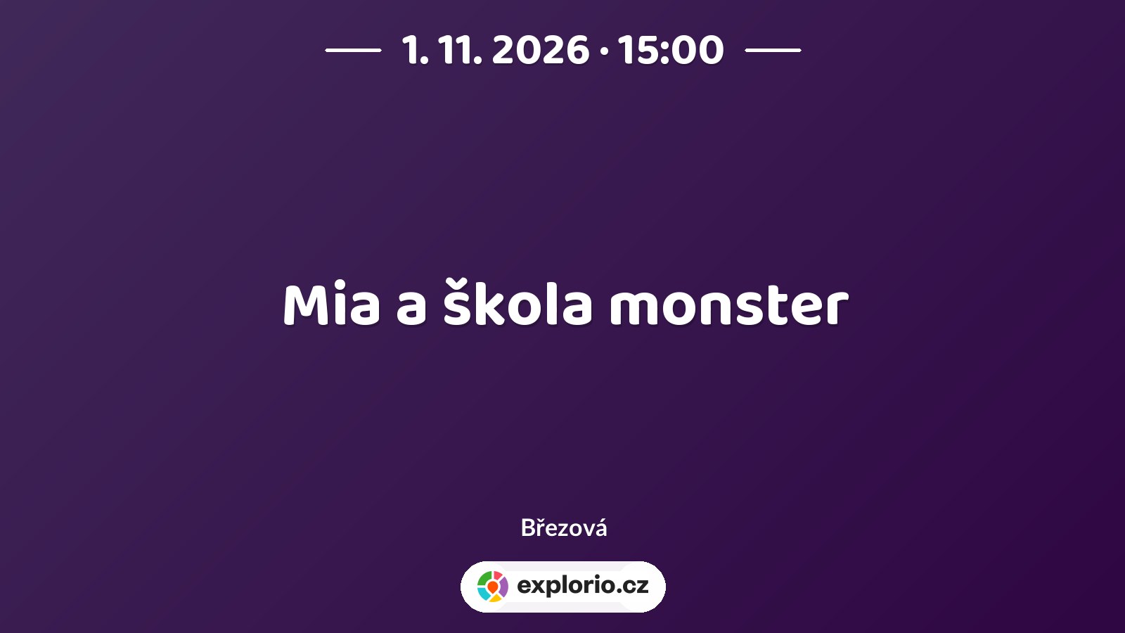Mia a škola monster – divadlo, Hudba a Kino, Březová