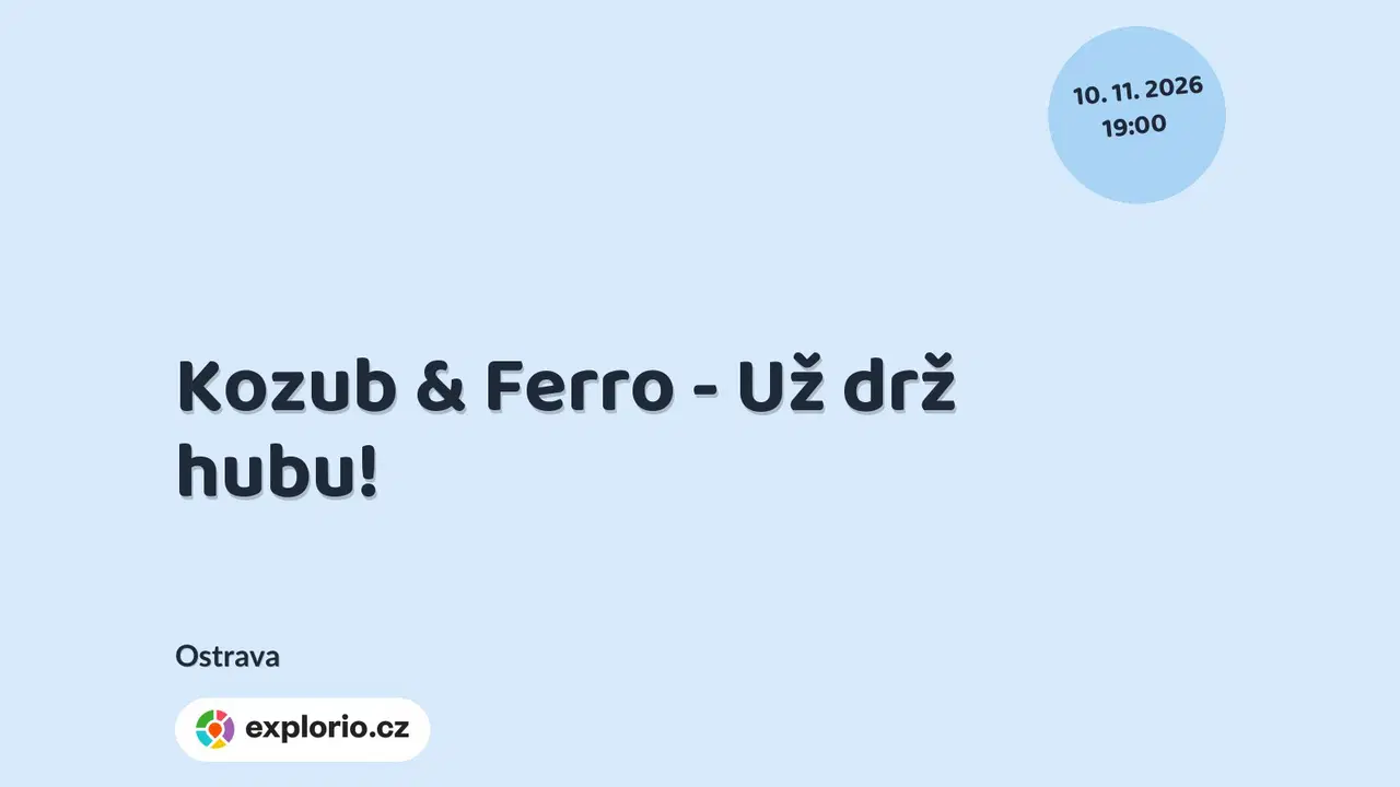 Kozub & Ferro - Už drž hubu! – divadlo, Hudba a Kino, Ostrava