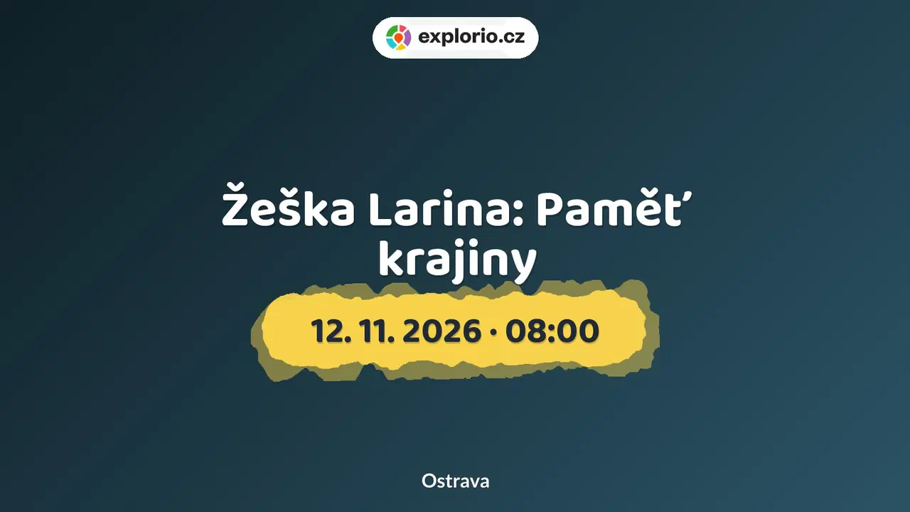 Žeška Larina: Paměť krajiny – prohlídky a Muzea, Ostrava