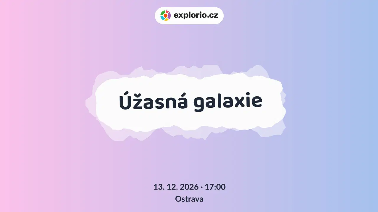 Úžasná galaxie – prohlídky a Muzea, Ostrava
