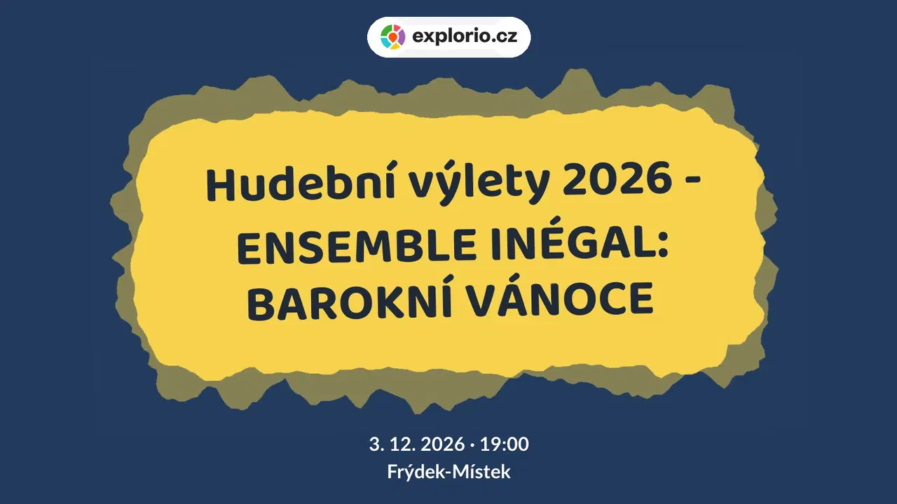 Hudební výlety 2026 - ENSEMBLE INÉGAL: BAROKNÍ VÁNOCE – divadlo, Hudba a Kino, Frýdek-Místek