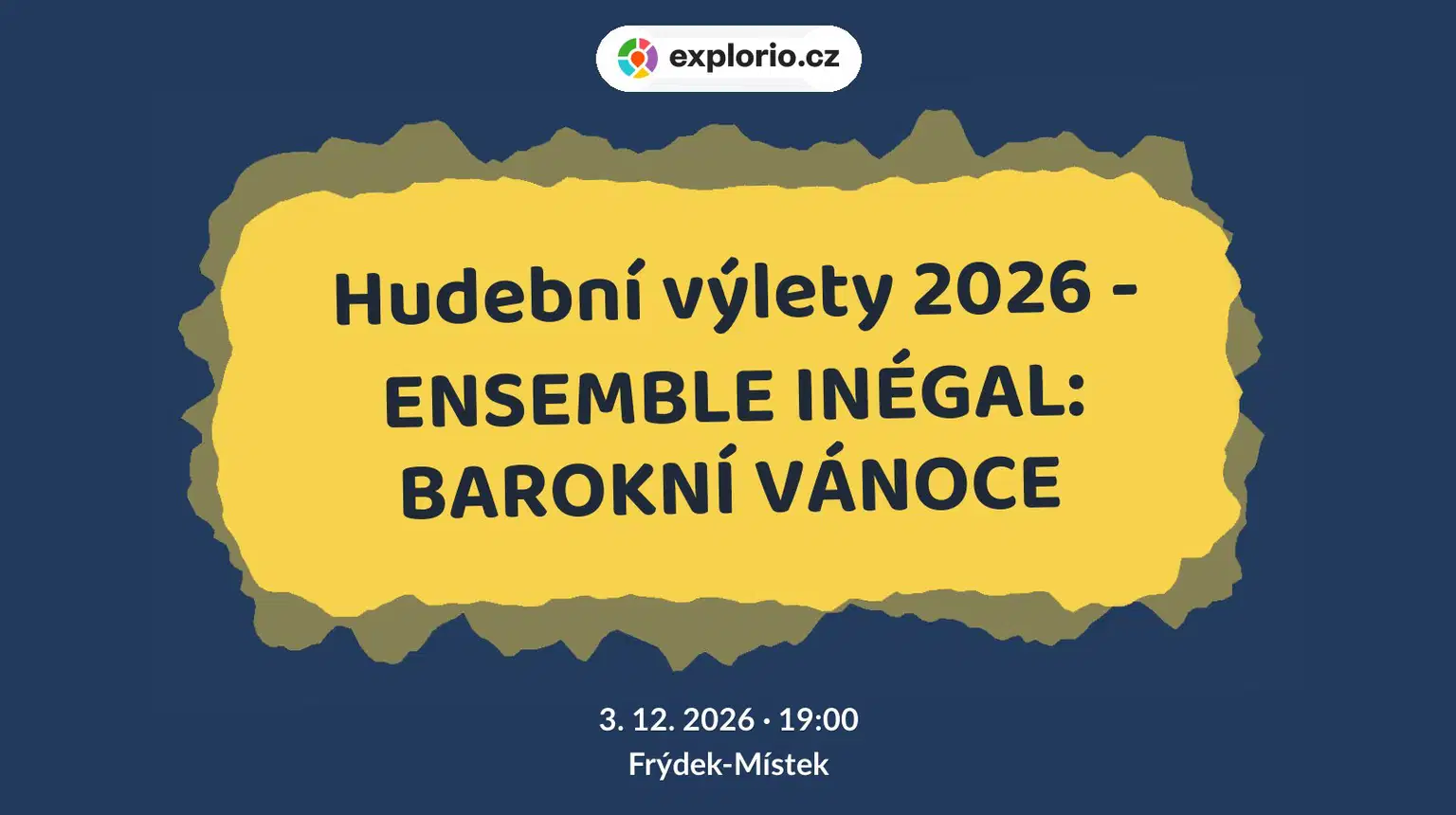Hudební výlety 2026 - ENSEMBLE INÉGAL: BAROKNÍ VÁNOCE – divadlo, Hudba a Kino, Frýdek-Místek