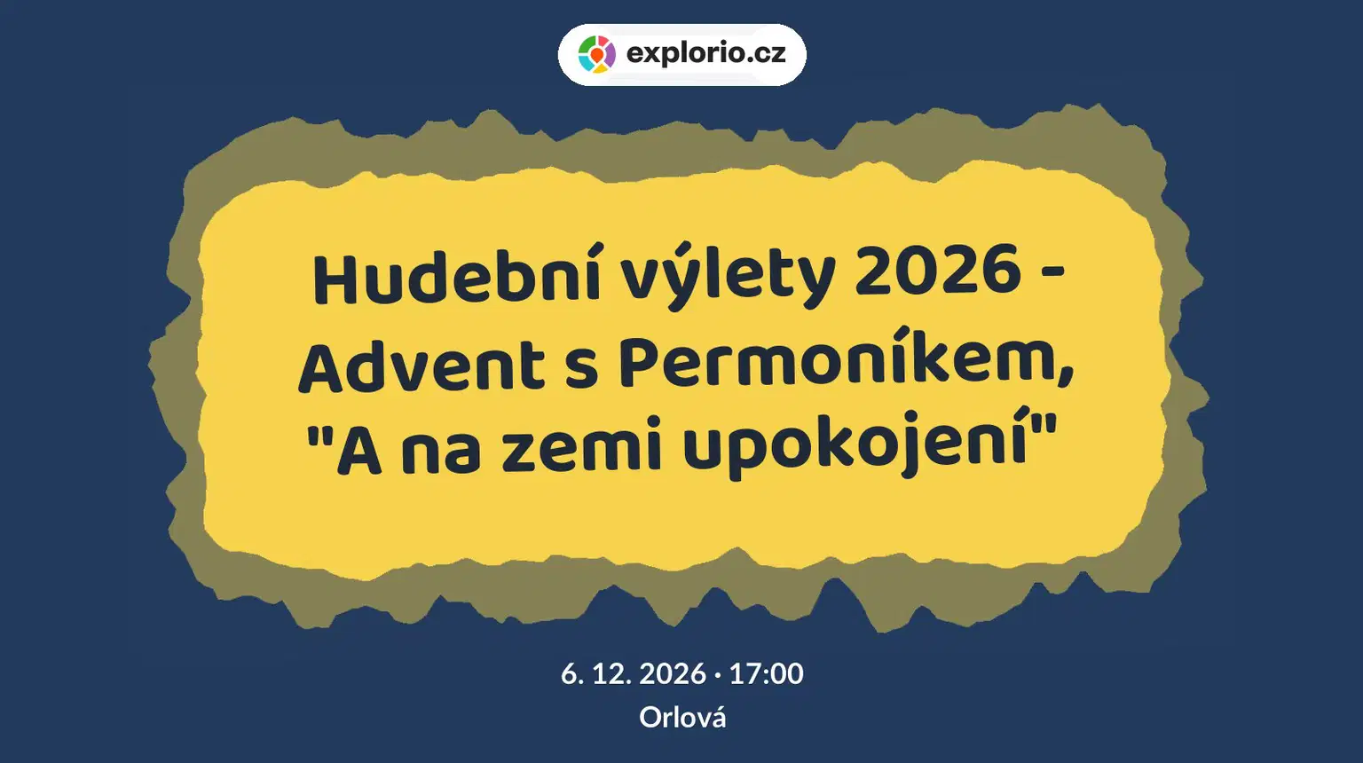 Hudební výlety 2026 - Advent s Permoníkem, "A na zemi upokojení" – divadlo, Hudba a Kino, Orlová