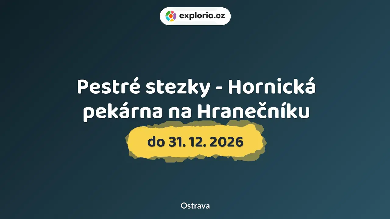 Pestré stezky - Hornická pekárna na Hranečníku – prohlídky a Muzea, Ostrava