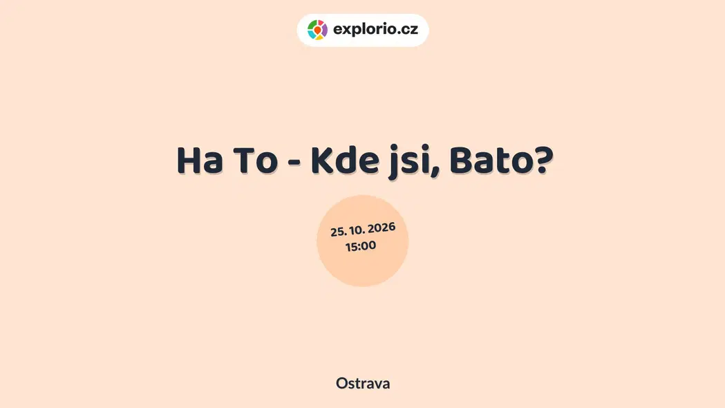 Ha To - Kde jsi, Bato? – divadlo, Hudba a Kino, Ostrava