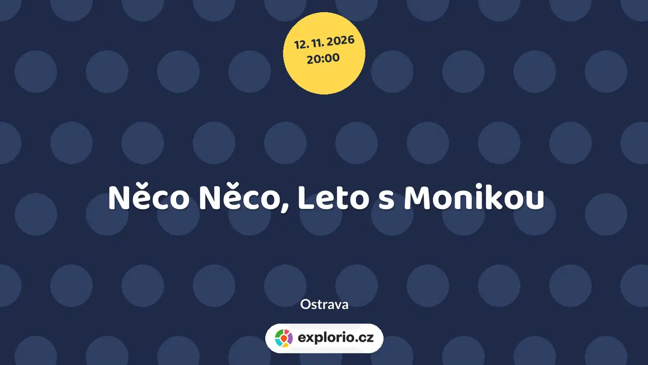 Něco Něco, Leto s Monikou – divadlo, Hudba a Kino, Ostrava
