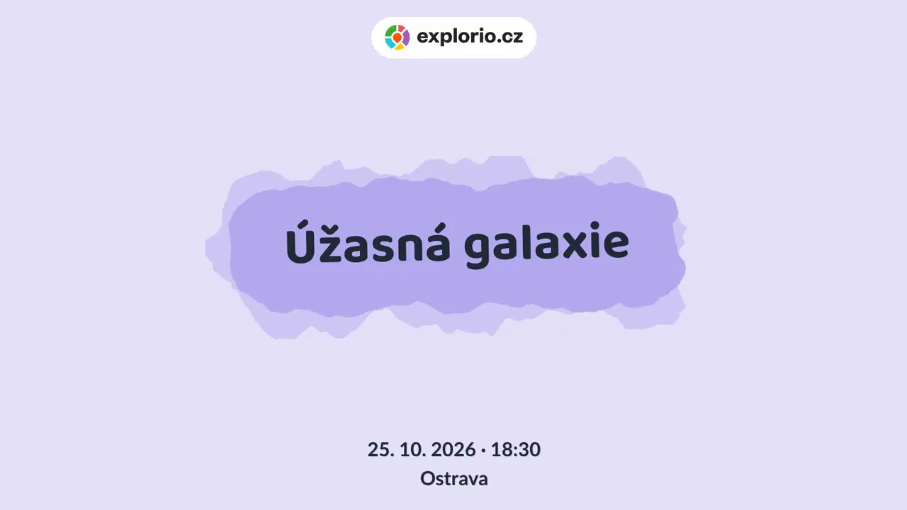 Úžasná galaxie – prohlídky a Muzea, Ostrava