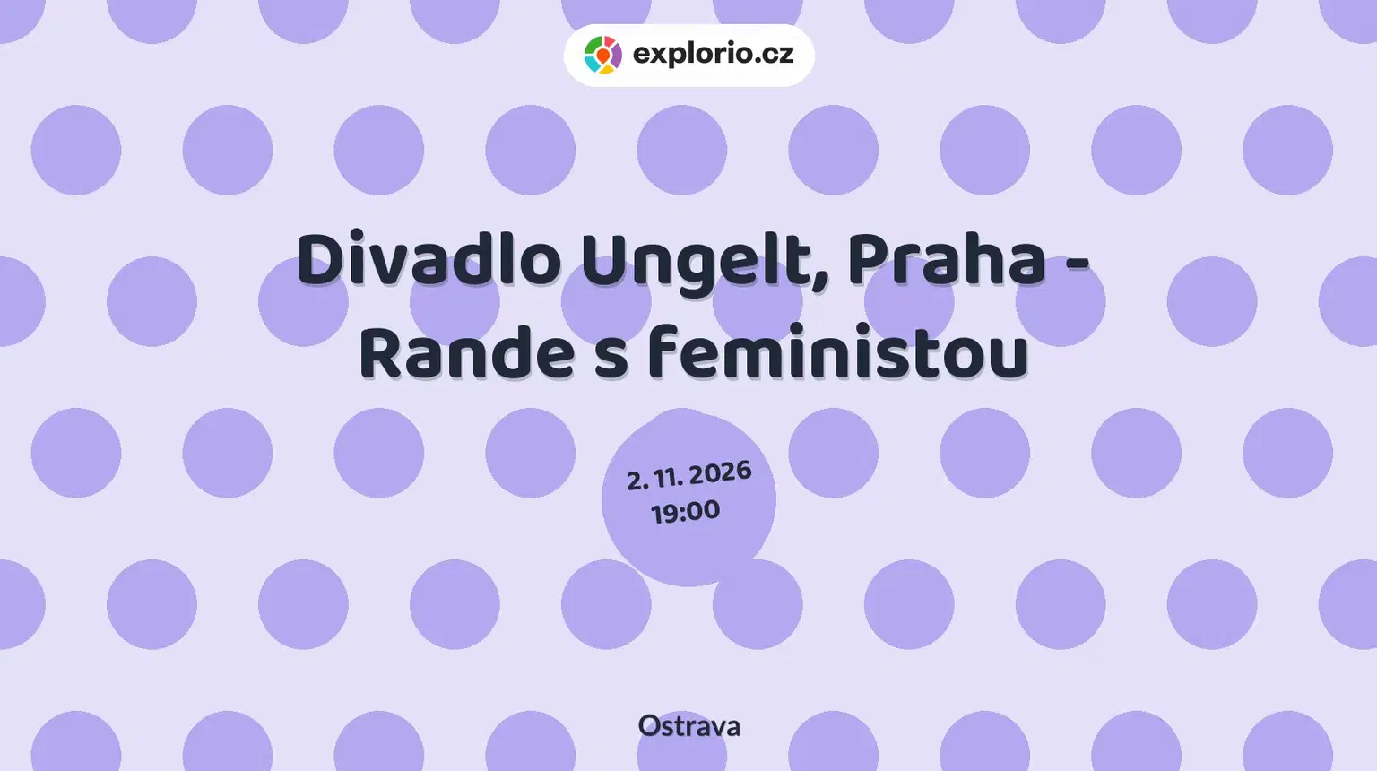 Divadlo Ungelt, Praha - Rande s feministou – divadlo, Hudba a Kino, Ostrava