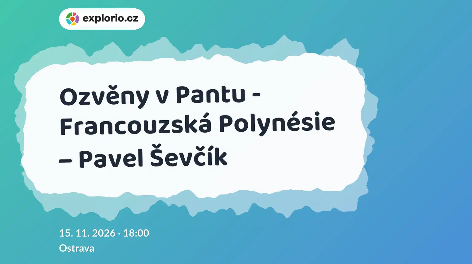 Ozvěny v Pantu - Francouzská Polynésie – Pavel Ševčík – prohlídky a Muzea, Ostrava