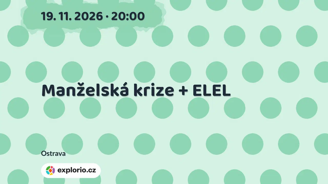 Manželská krize + ELEL – divadlo, Hudba a Kino, Ostrava