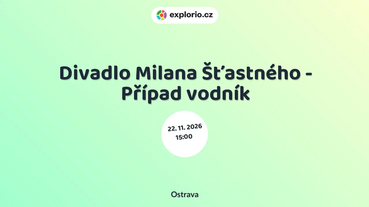 Divadlo Milana Šťastného - Případ vodník – divadlo, Hudba a Kino, Ostrava