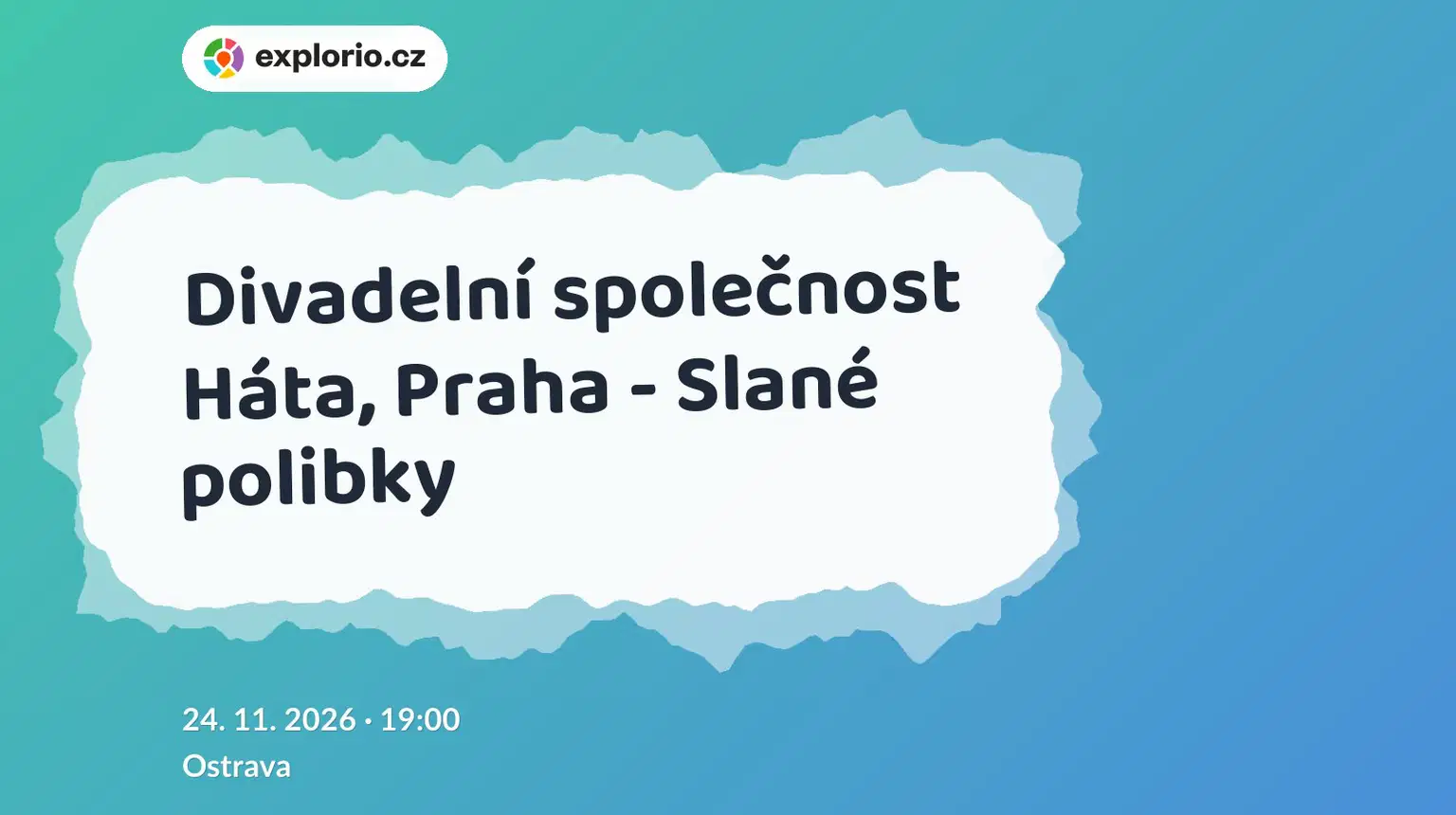 Divadelní společnost Háta, Praha - Slané polibky – divadlo, Hudba a Kino, Ostrava