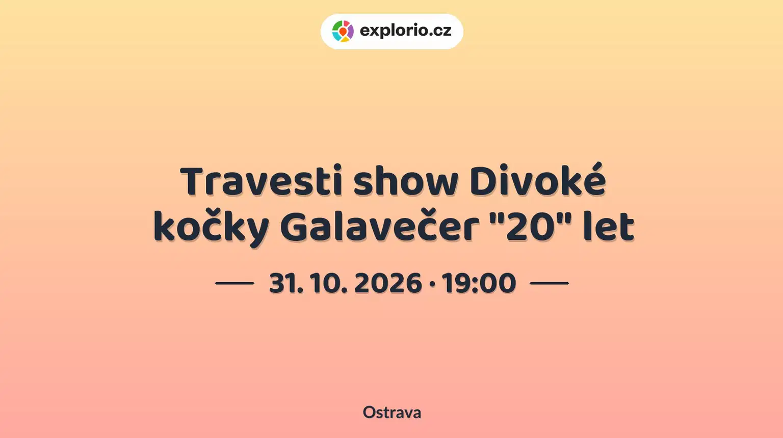 Travesti show Divoké kočky Galavečer "20" let – divadlo, Hudba a Kino, Ostrava